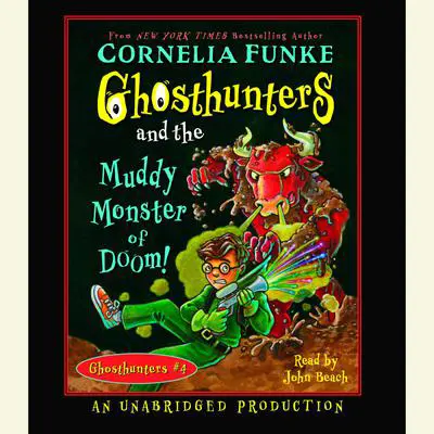 Ghosthunters and the Muddy Monster of Doom Audibook, by Cornelia Funke