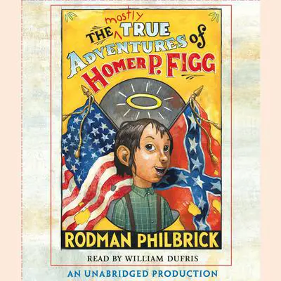 The Mostly True Adventures of Homer P. Figg Audibook, by Rodman Philbrick