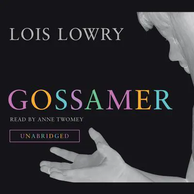 Gossamer Audibook, by Lois Lowry
