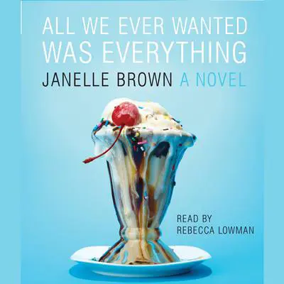 All We Ever Wanted Was Everything Audibook, by Janelle Brown