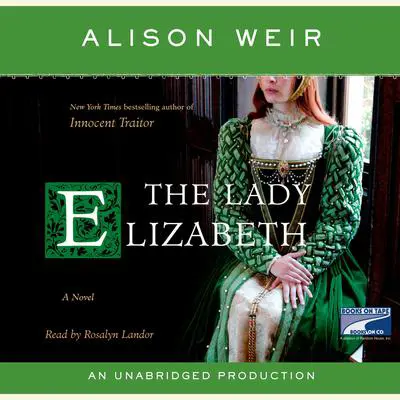 The Lady Elizabeth: A Novel Audibook, by Alison Weir