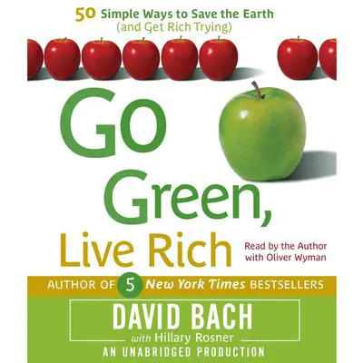 Go Green, Live Rich: 50 Simple Ways to Save the Earth and Get Rich Trying Audibook, by David Bach