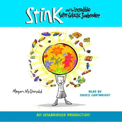 Stink and the Incredible Super-Galactic Jawbreaker Audibook, by Megan McDonald