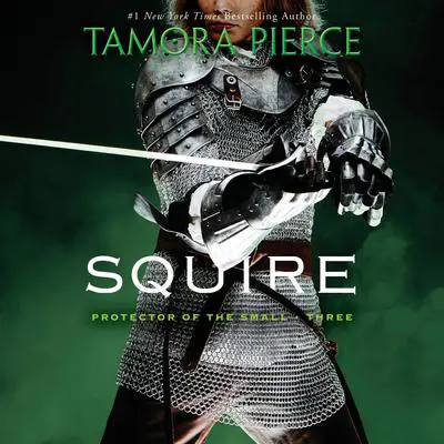 Squire: Book 3 of the Protector of the Small Quartet Audibook, by Tamora Pierce