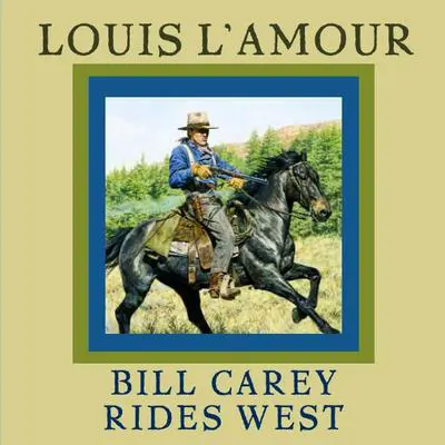 Bill Carey Rides West Audibook, by Louis L’Amour