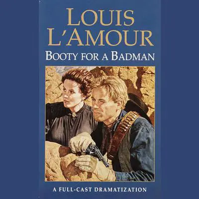 Booty for a Bad Man Audibook, by Louis L’Amour