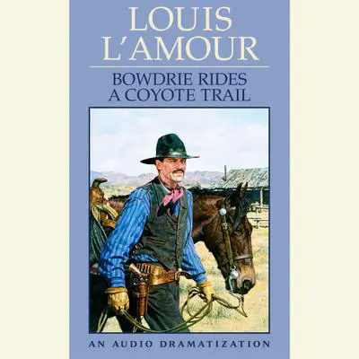Bowdrie Rides a Coyote Trail Audibook, by Louis L’Amour