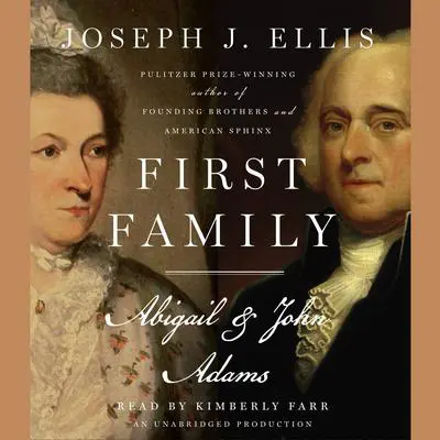 First Family: Abigail and John Adams Audibook, by Joseph J. Ellis
