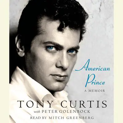 American Prince: A Memoir Audibook, by Tony Curtis