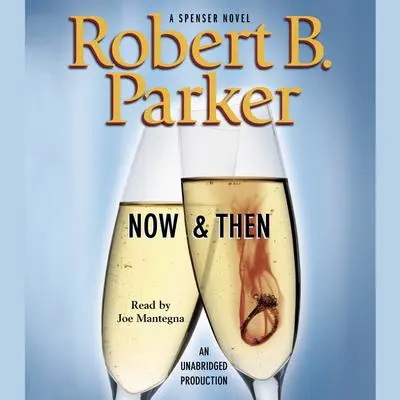 Now & Then Audibook, by Robert B. Parker