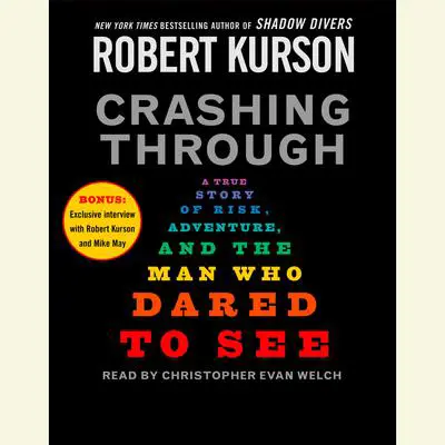 Crashing Through: The Extraordinary True Story of the Man Who Dared to See Audibook, by Robert Kurson
