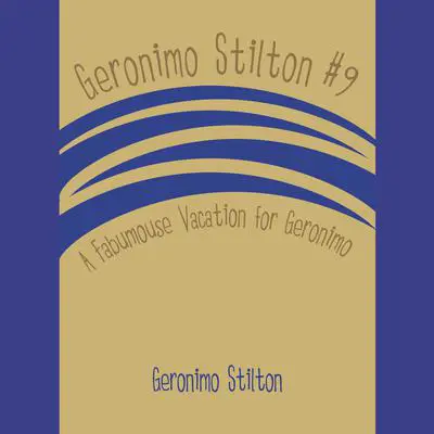 Geronimo Stilton #9: A Fabumouse Vacation for Geronimo Audibook, by Geronimo Stilton