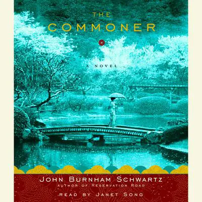 The Commoner: A Novel Audibook, by John Burnham Schwartz