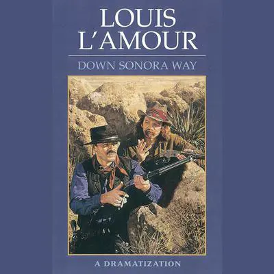 Down Sonora Way Audibook, by Louis L’Amour