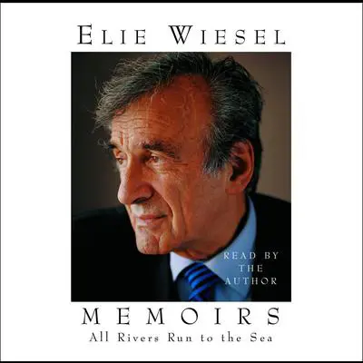 All Rivers Run to the Sea: Memoirs Audibook, by Elie Wiesel