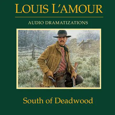 South of Deadwood Audibook, by Louis L’Amour