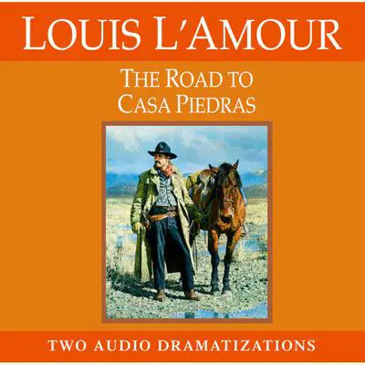The Road to Casa Piedras Audibook, by Louis L’Amour