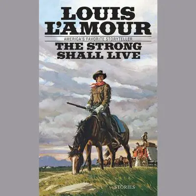 The Strong Shall Live Audibook, by Louis L’Amour