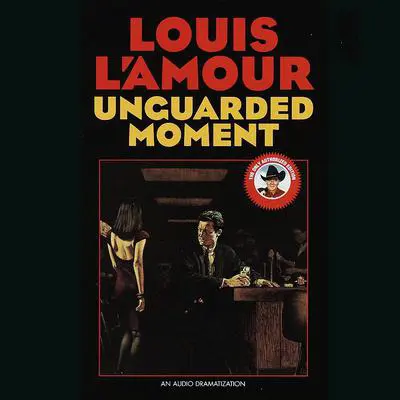 Unguarded Moment Audibook, by Louis L’Amour