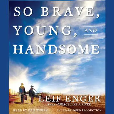 So Brave, Young and Handsome Audibook, by Leif Enger
