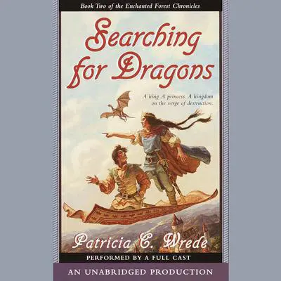The Enchanted Forest Chronicles Book Two: Searching for Dragons Audibook, by Patricia C. Wrede