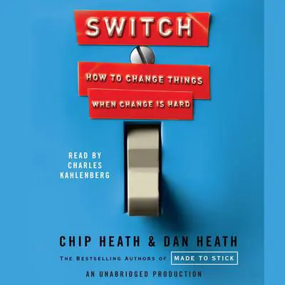 Switch: How to Change Things When Change Is Hard Audibook, by Chip Heath