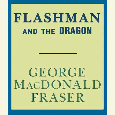 Flashman and the Dragon Audibook, by George MacDonald Fraser