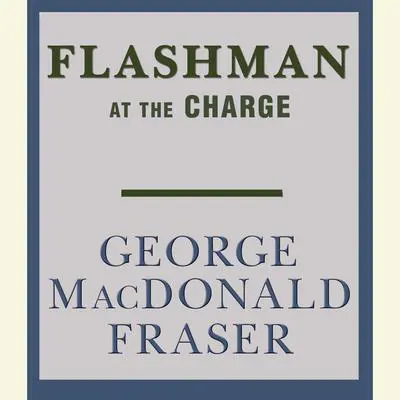 Flashman at the Charge Audibook, by George MacDonald Fraser