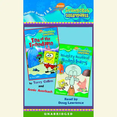 SpongeBob Squarepants: Books 1 & 2: #1: Tea at Treedome; #2: Naughty Nautical Neighbors Audibook, by Annie Auerbach