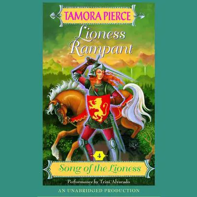 Lioness Rampant: Song of the Lioness #4 Audibook, by Tamora Pierce