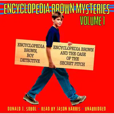 Encyclopedia Brown Mysteries, Volume 1: Boy Detective; The Case of the Secret Pitch Audibook, by Donald J. Sobol