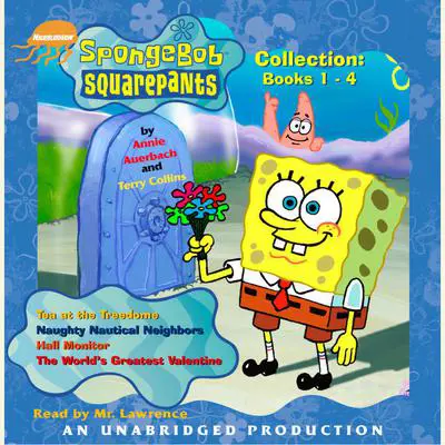 Spongebob Squarepants Collection: Books 1-4: #1: Tea at the Treedome; #2: Naughty Nautical Neighbors; #3: Hall Monitor; #4: The World's Greatest Valentine Audibook, by Annie Auerbach