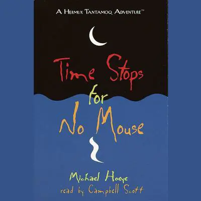 Time Stops for No Mouse: A Hermux Tantamoq Adventure Audibook, by Michael Hoeye