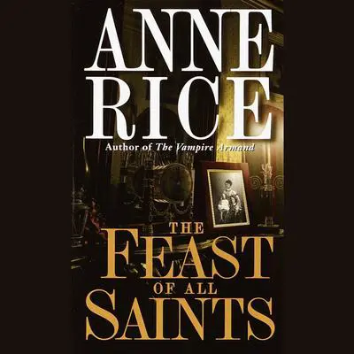 The Feast of All Saints Audibook, by Anne Rice