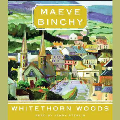 Whitethorn Woods Audibook, by Maeve Binchy