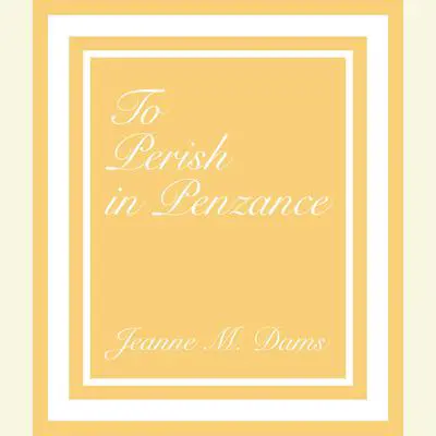 To Perish in Penzance Audibook, by Jeanne M. Dams
