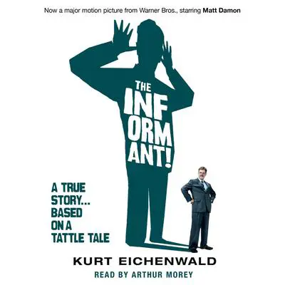 The Informant: A True Story Audibook, by Kurt Eichenwald