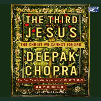 The Third Jesus: The Christ We Cannot Ignore Audibook, by Deepak Chopra