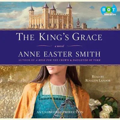 The King's Grace Audibook, by Anne Easter Smith