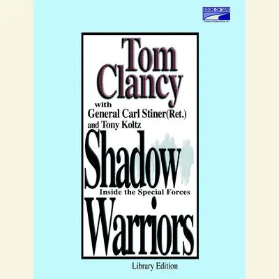 Shadow Warriors: Inside the Special Forces Audibook, by Tom Clancy