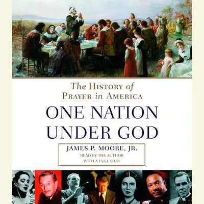 One Nation Under God: The History of Prayer in America Audibook, by James P. Moore