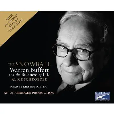 The Snowball: Warren Buffett and the Business of Life Audibook, by Alice Schroeder