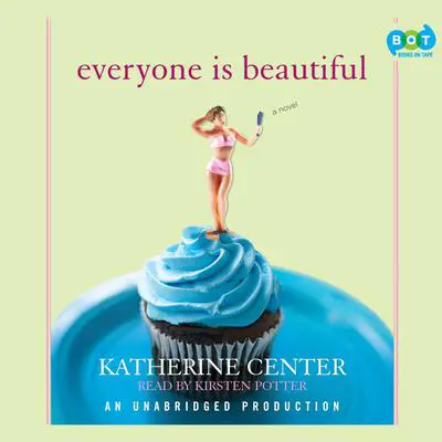 Everyone is Beautiful: A Novel Audibook, by Katherine Center