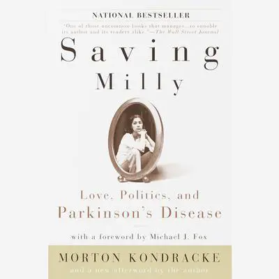 Saving Milly: Love, Politics, and Parkinson's Disease Audibook, by Morton Kondracke