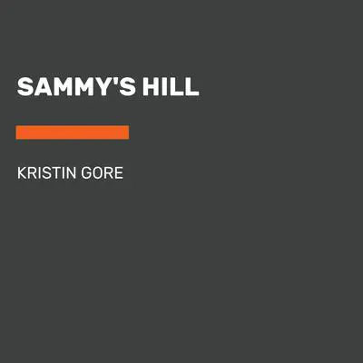 Sammy's Hill Audibook, by Kristin Gore