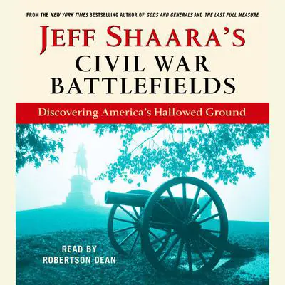 Jeff Shaara's Civil War Battlefields: Discovering America's Hallowed Ground Audibook, by Jeff Shaara