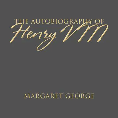The Autobiography of Henry VIII Audibook, by Margaret George