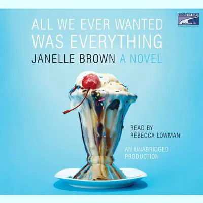 All We Ever Wanted Was Everything Audibook, by Janelle Brown