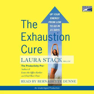 The Exhaustion Cure: Up Your Energy from Low to Go in 21 Days Audibook, by Laura Stack