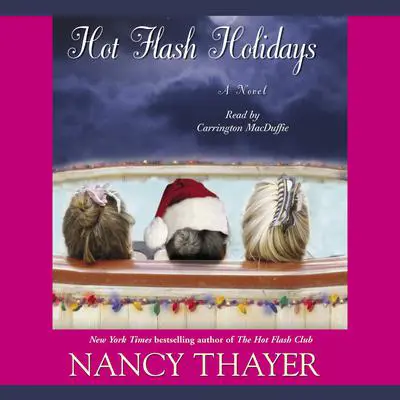 Hot Flash Holidays: A Novel Audibook, by Nancy Thayer